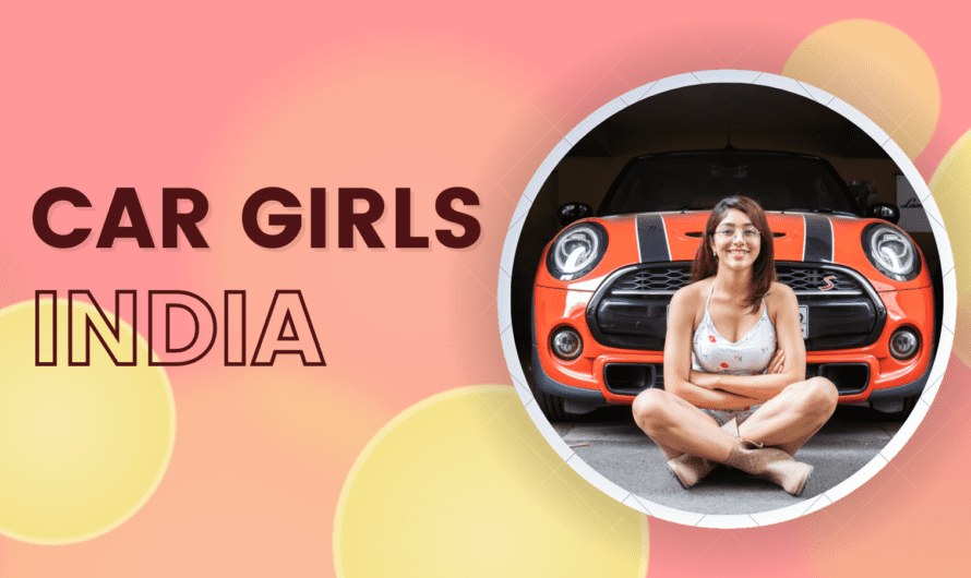 Car Girls India: Empowering Women in the World of Wheels